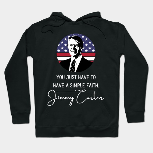 Simple Faith Jimmy Carter Quote Inauguration 2021 Hoodie by Lone Wolf Works